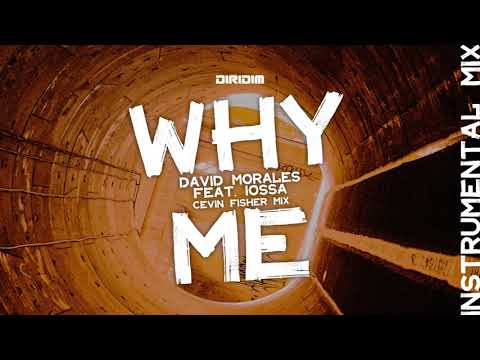 WHY ME David Morales Feat Iossa - Cevin Fisher Instrumental Mix