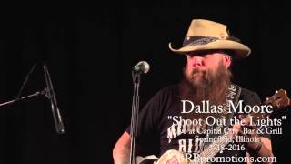Dallas Moore - &quot;Shoot Out The Lights&quot; - Live at Capital City