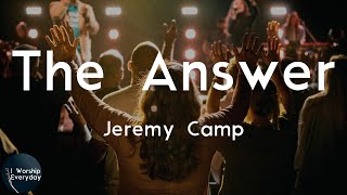 Jeremy Camp - The Answer (Lyric Video) | You are the answer