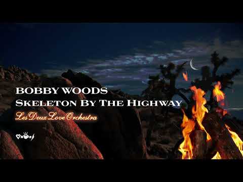 Bobby Woods - Skeleton By The Highway - Les Deux Love Orchestra