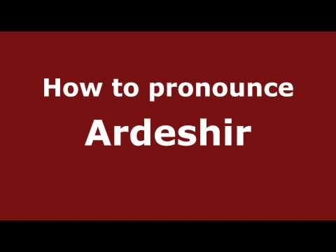 How to Pronounce Ardeshir - PronounceNames.com