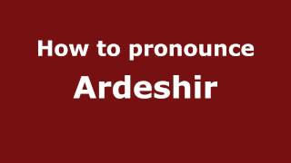 How to pronounce Ardeshir