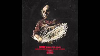 Future - Break The Rules [Prod. Metro Boomin, DJ Spinz &amp; Dun Deal]