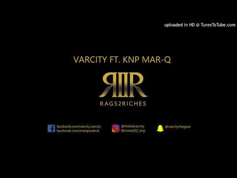 Varcity Ft. KNP MAR-Q - Rags 2 Riches