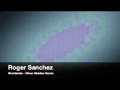 Roger Sanchez - Worldwide - Oliver Moldan Remix