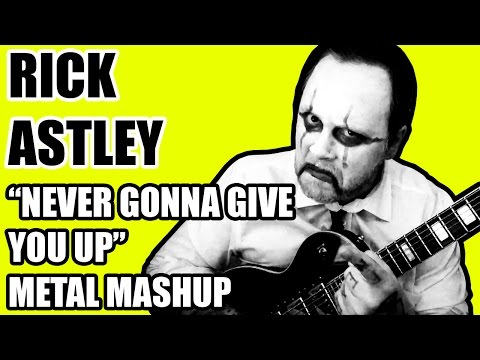 Rick Astley vs. K. John Stewart - "Never Gonna Give You Up" (Metal Mashup)