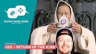 Super Game Brothers, Episode 050 - Return of the King