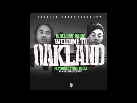 Birch Boy Barie ft. Young Gully - Welcome To Oakland [Prod. By Cinematik Muzik] [NEW 2014]
