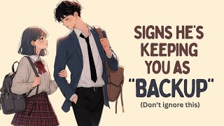 Signs He's Keeping You As A BACKUP