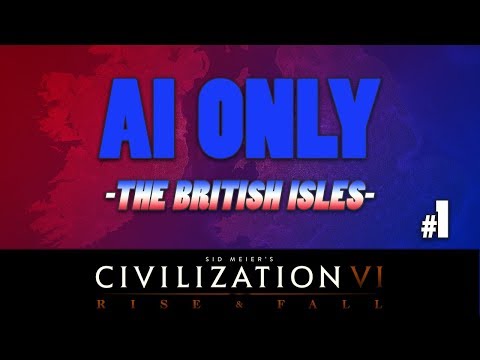 AI ONLY - Civilization 6 - Rise and Fall - The British Isles TSL // Episode #1