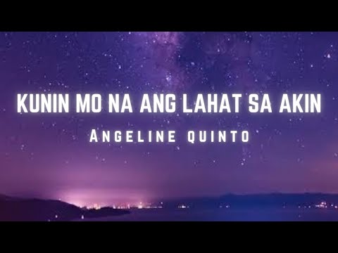 KUNIN MO NA ANG LAHAT SA AKIN (Lyrics) II ANGELINE QUINTO