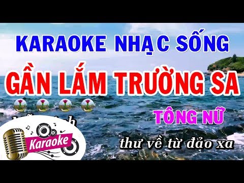 Gần lắm Trường Sa - Karaoke (Tone Nữ) Beat Chất Lượng Cao