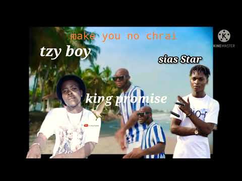 king promise Tzy boy ft sias Star make you no chrai remix