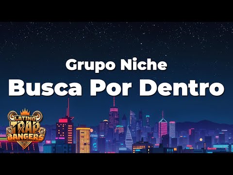 Grupo Niche - Busca Por Dentro (Letra)