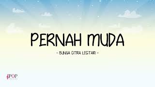 Download lagu Bunga Citra Lestari - Pernah Muda - Lirik Pop Nostalgia mp3