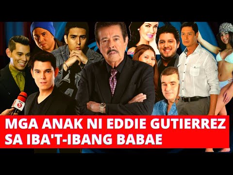 MGA NAGING ANAK NI EDDIE GUTIERREZ SA IBA'T-IBANG BABAE