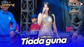 Download lagu TIADA GUNA - LAILA AYU - LIVE SIMPATIK MUSIC KLK AUDIO - BAKSO DE STADION BATU MALANG mp3