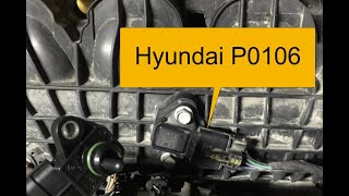 HYUNDAI P0106 Code: Manifold Absolute Pressure/Barometric Pressure Range Performance