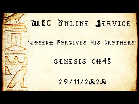 MEC Online Service 29/11/2020 - 'Joseph Forgives His Brothers' (Genesis 45)