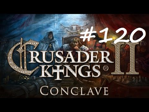 Let's Play Crusader Kings 2 - Restore the Roman Empire - Part 120