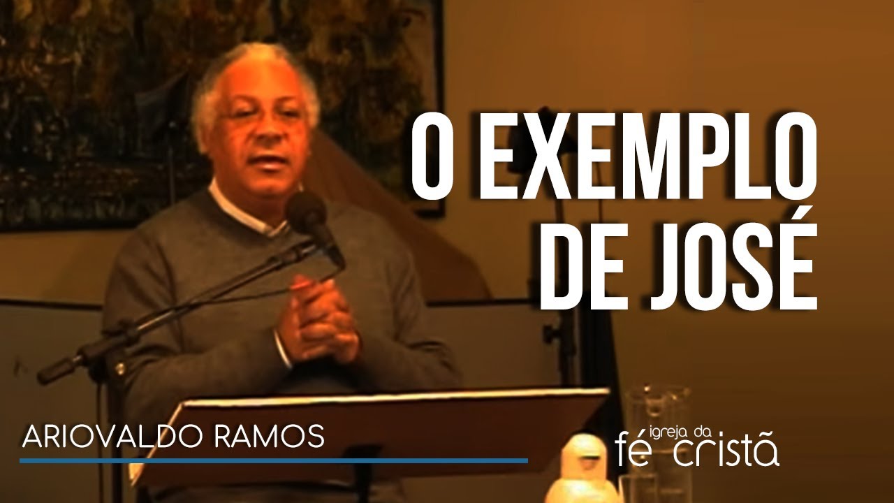 O Exemplo de José | Ariovaldo Ramos | Igreja da Fé Cristã
