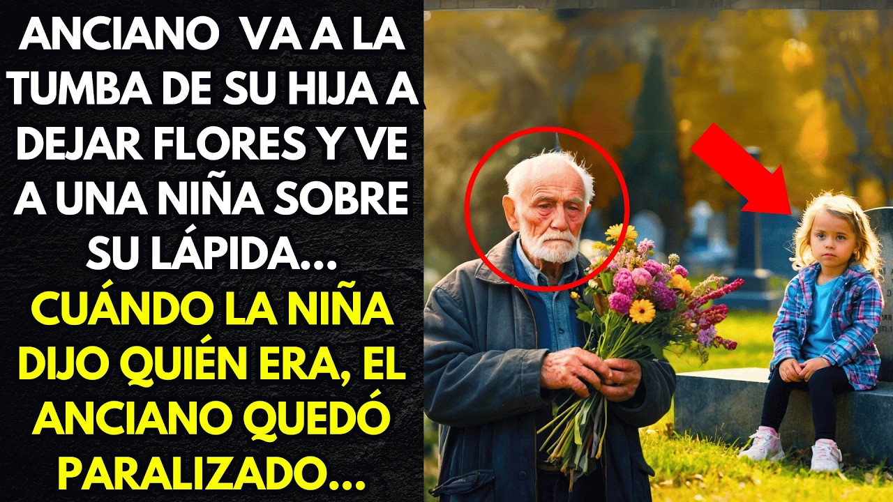 ANCIANO  VA A LA TUMBA DE SU HIJA A DEJAR FLORES Y VE A UNA NIÑA SOBRE SU LÁPIDA...