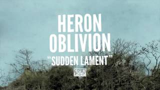 Heron Oblivion - Sudden Lament