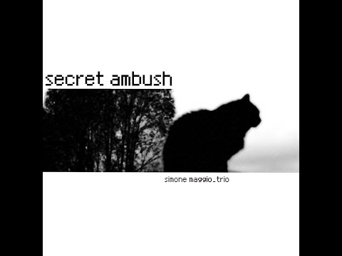 SECRET AMBUSH _TEASER_New Album_2017_Simone Maggio Trio