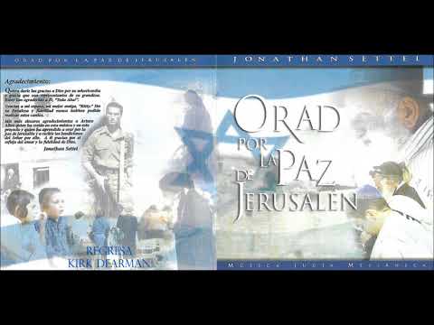 Jonathan Settel Orad Por La Paz De Jerusalén Música Judía Mesianica Disco Completo HD