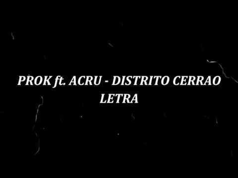 PROK FT ACRU - DISTRITO CERRAO (LETRA)