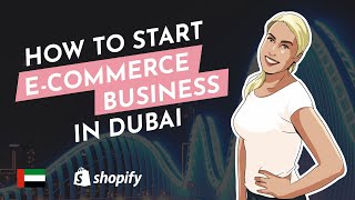 How to Start your E Commerce business in Dubai, UAE