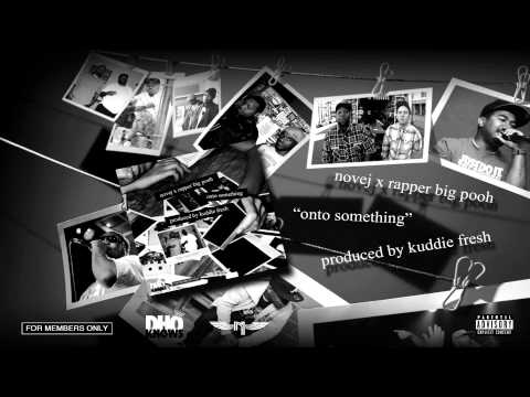 ONTO SOMETHING - NOVEJ featuring RAPPER BIG POOH