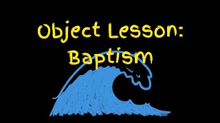 Object Lesson | Baptism
