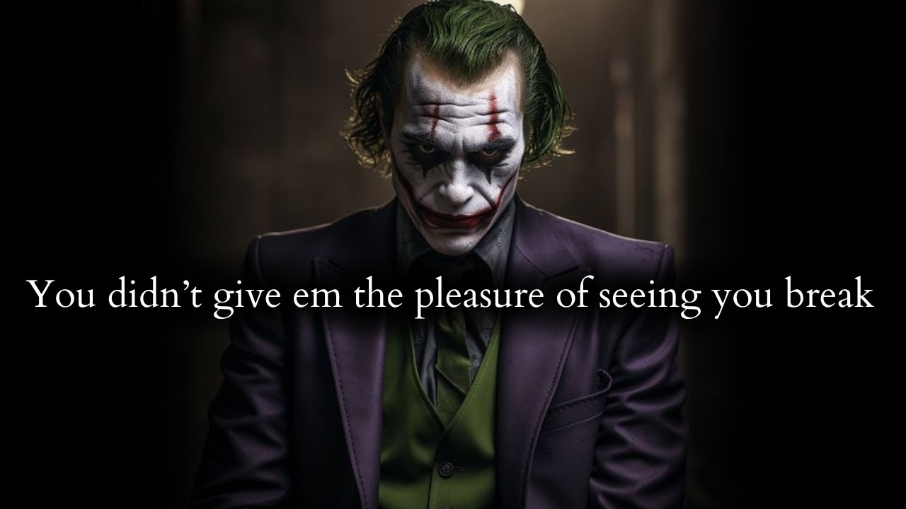 They hatin' coz they couldn't get the pleasure of seeing you break down - Joker Speech