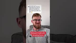 Refused Credit with a Great Credit Score 999 Credit Score