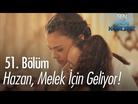 Hazan, Melek için geliyor! - Sen Anlat Karadeniz 51. Bölüm
