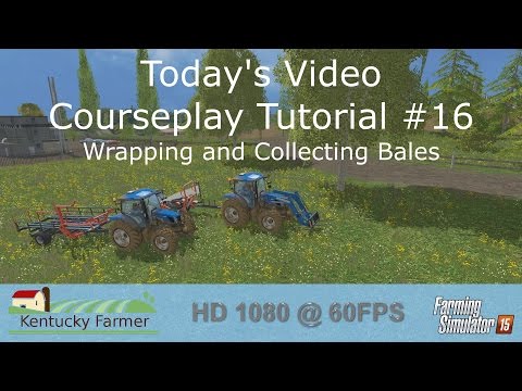 FS15 Courseplay Tutorial #16 Wrapping and Collecting Bales