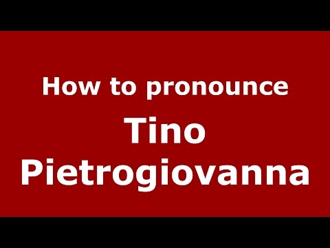 How to pronounce Tino Pietrogiovanna (Italian/Italy)  - PronounceNames.com