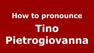 How to pronounce Tino Pietrogiovanna