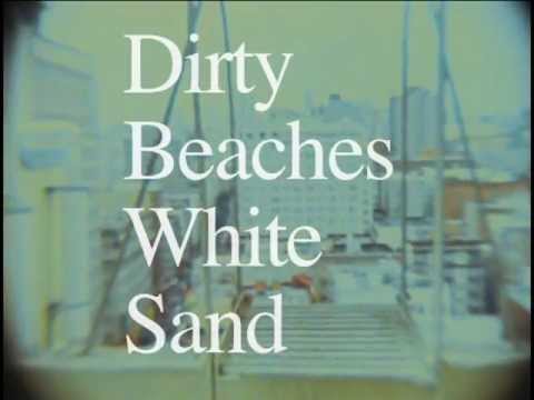 Dirty Beaches - White Sand