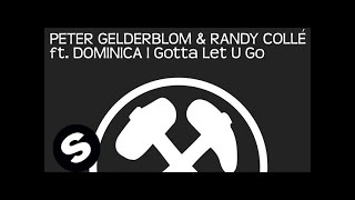 Peter Gelderblom & Randy Collé Featuring Dominica - I Gotta Let U Go (Original Mix)