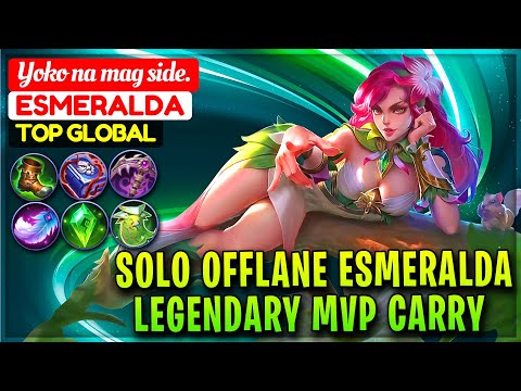 Solo Offlane Esmeralda, Legendary Carry MVP [ Top Global Esmeralda ] Yoko na mag side. Mobile Legend