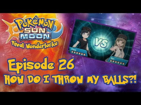 HOW DO I THROW MY BALLS?! | Pokemon Sun & Moon Rival Wonderlocke #26