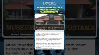Museum Radya Pustaka, Saksi Sejarah dan Warisan Budaya Surakarta