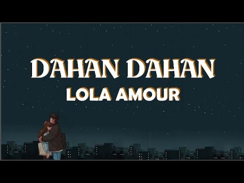 DAHAN DAHAN-LOLA AMOUR (lyrics)