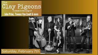 The Clay Pigeons: the music of John Prine + more - Feb. 7, 2026