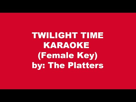 The Platters Twilight Time Karaoke Female Key