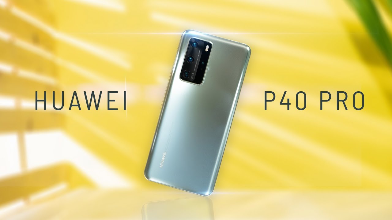ĐÁNH GIÁ CHI TIẾT HUAWEI P40 PRO: VUA CHỤP HÌNH MỚI