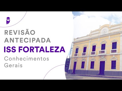 Revisão Antecipada ISS Fortaleza – Conhecimentos Gerais