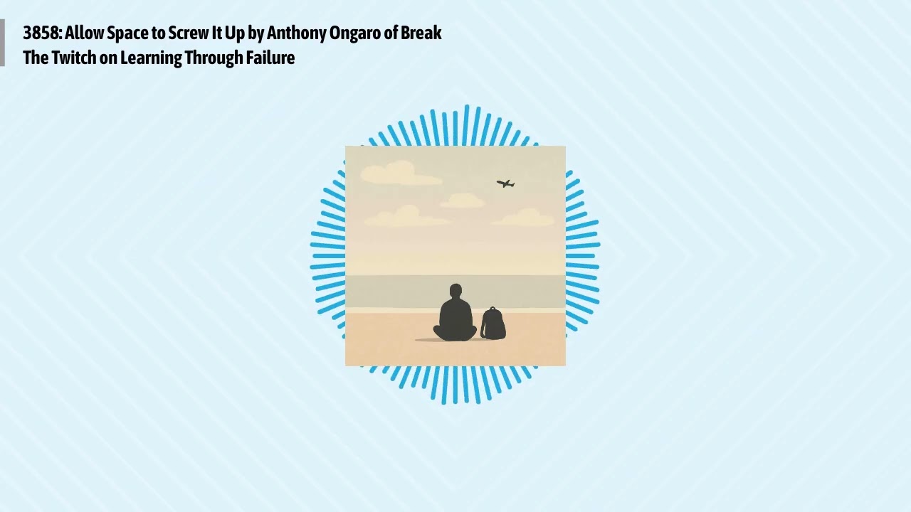 3858: Allow Space to Screw It Up by Anthony Ongaro of Break The Twitch on Learning Through...